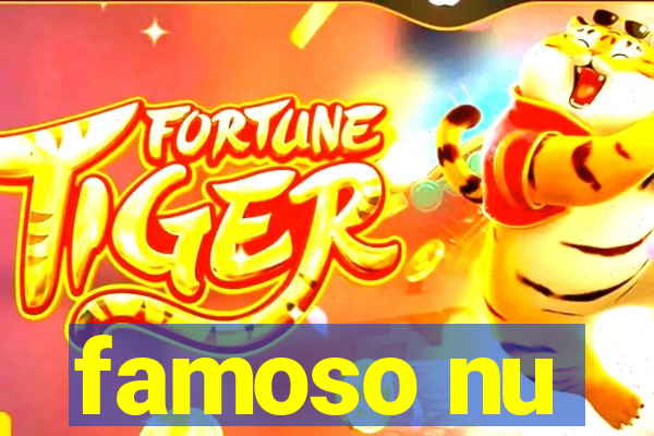 famoso nu
